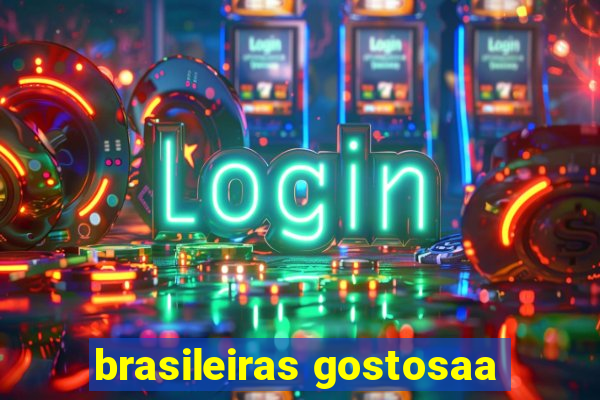 brasileiras gostosaa